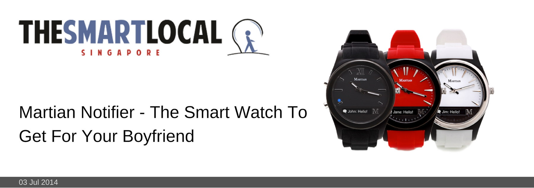 03 JUL 2014: Martian Notifier - The Smart Watch To Get For Your Boyfriend