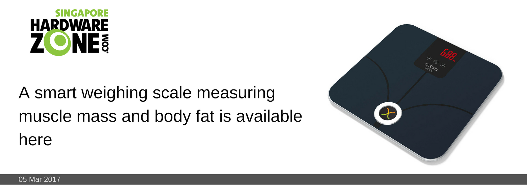22 FEB 2017: A smart weighing scale measuring muscle mass and body fat is available here